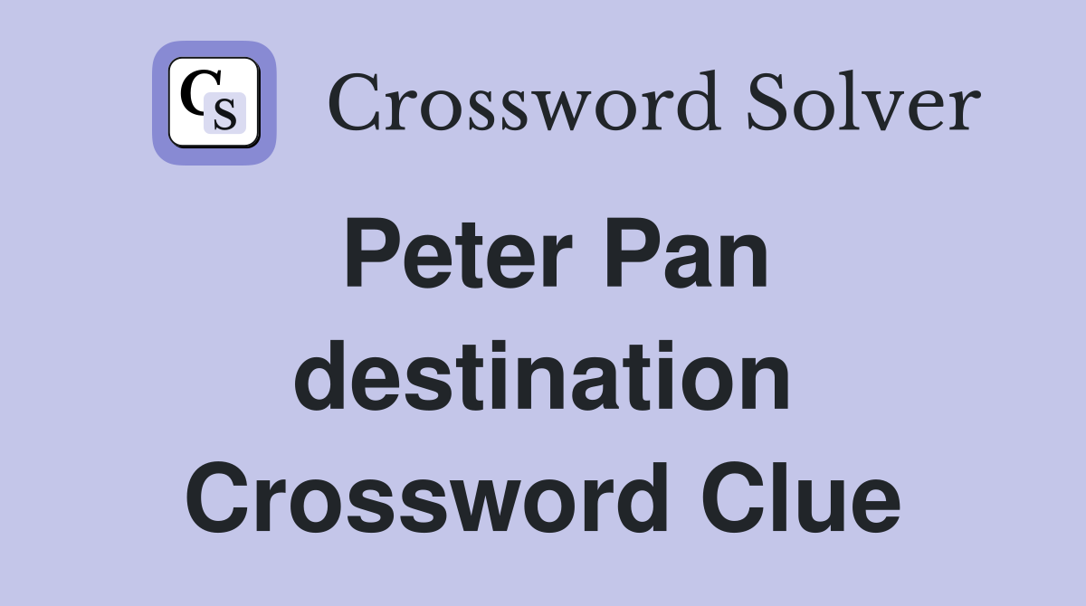 Peter Pan destination Crossword Clue