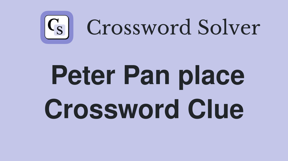 Peter Pan place Crossword Clue