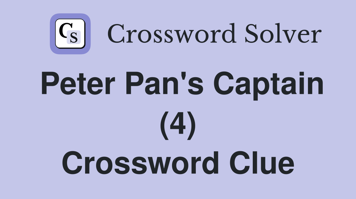 Peter Pan's Captain (4) Crossword Clue