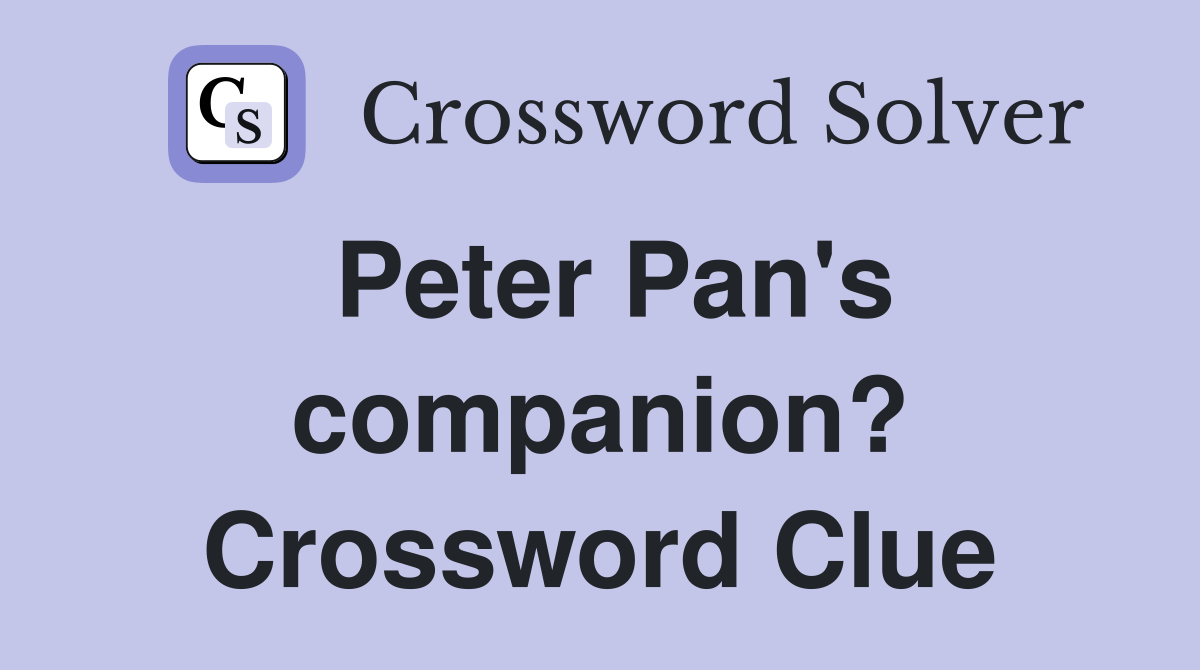 Peter Pan's companion? Crossword Clue