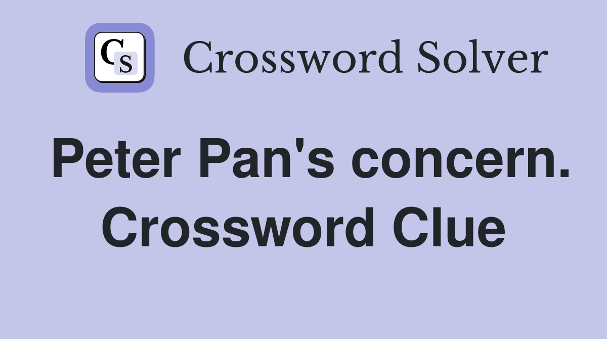 Peter Pan's concern. Crossword Clue