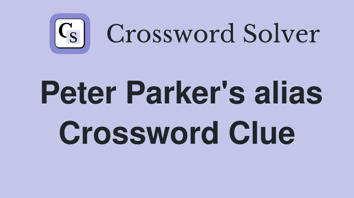 Peter Parker's alias Crossword Clue