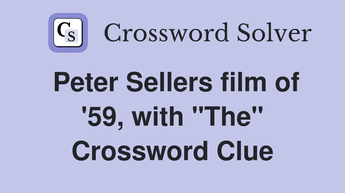 Peter Sellers film of '59, with "The" Crossword Clue