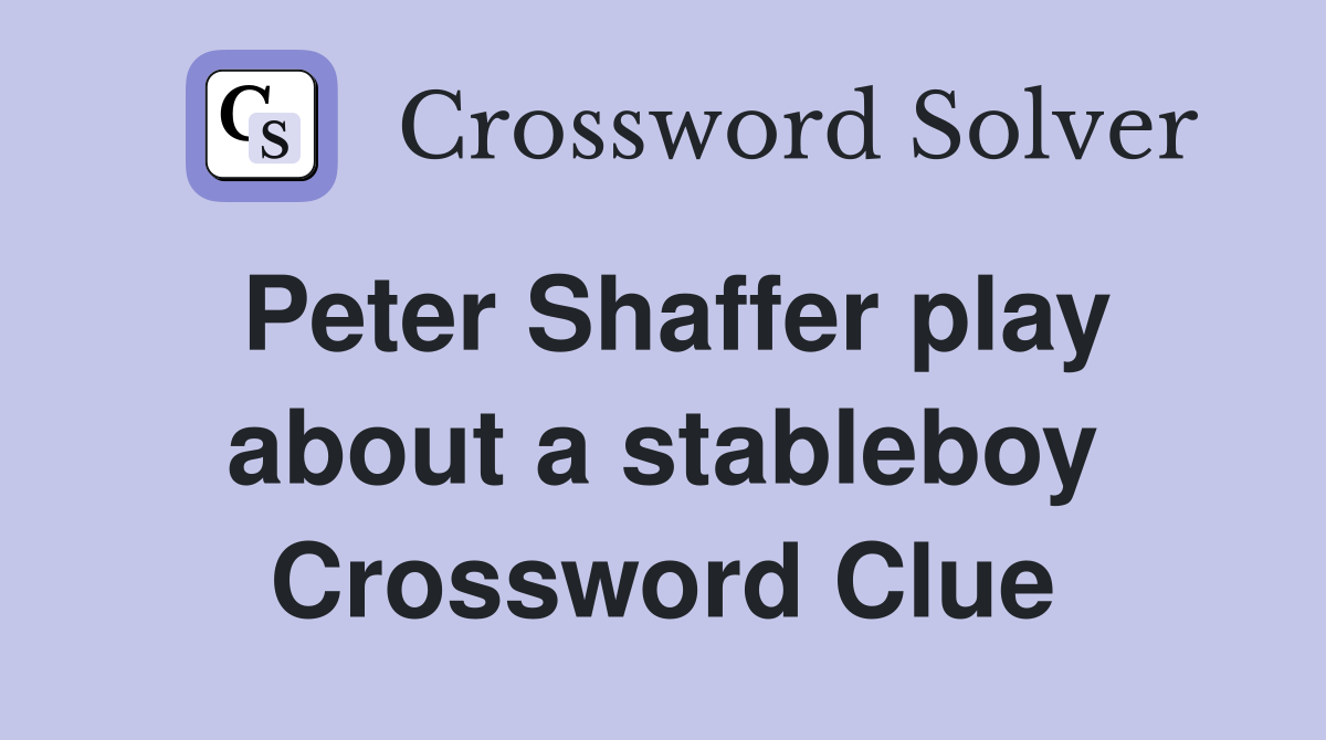 Peter Shaffer play about a stableboy Crossword Clue
