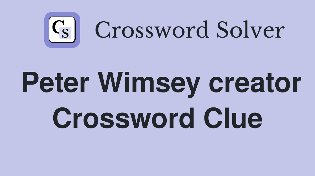 Peter Wimsey creator Crossword Clue