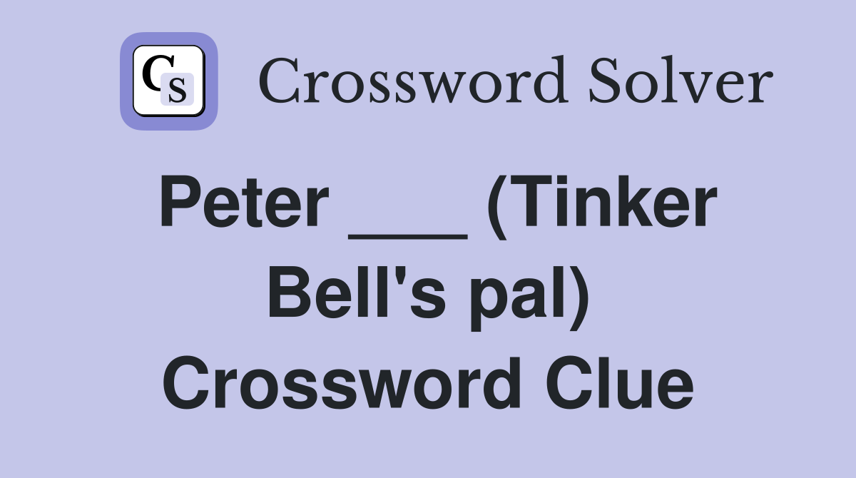 Peter ___ (Tinker Bell's pal) Crossword Clue