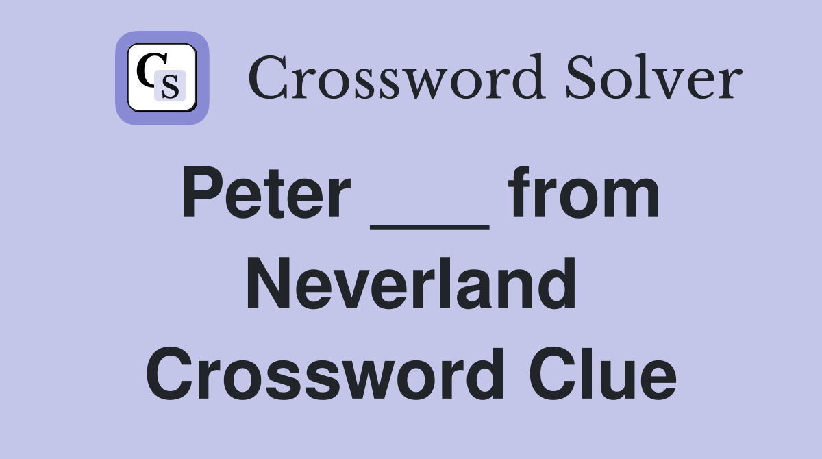 Peter ___ from Neverland Crossword Clue