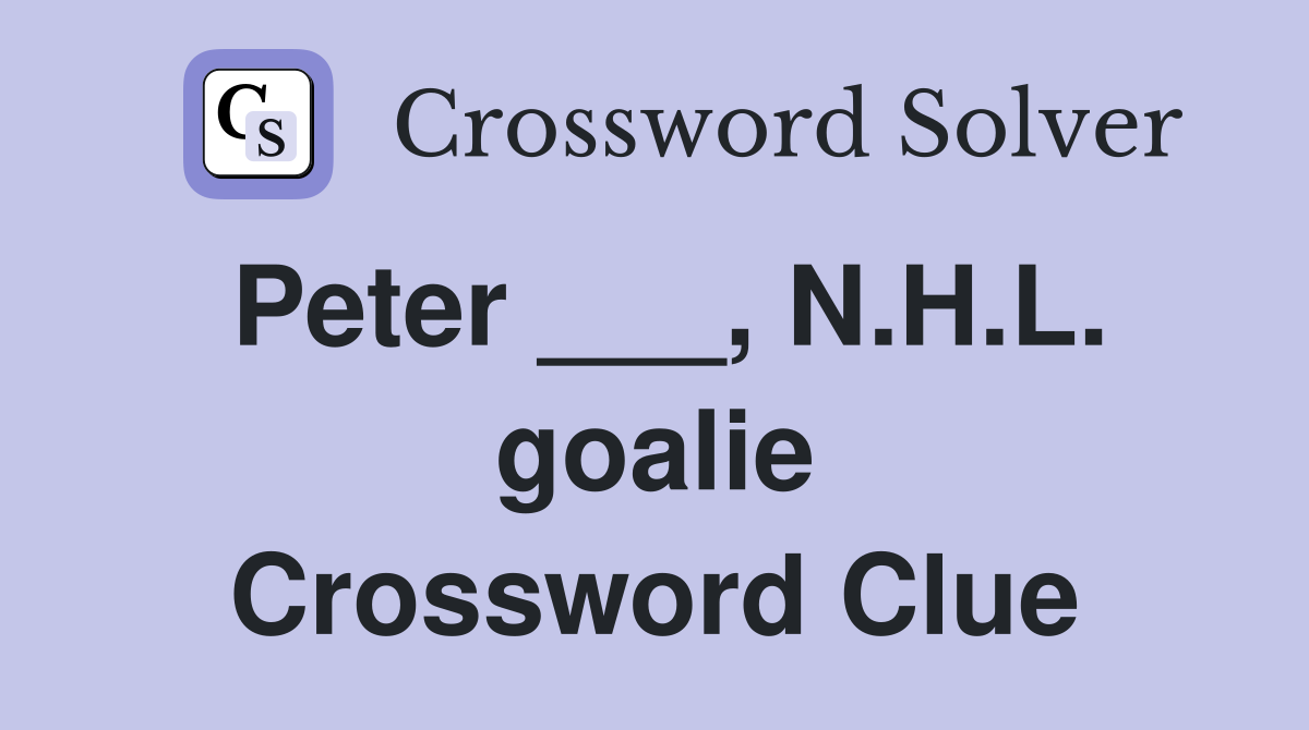 Peter ___, N.H.L. goalie Crossword Clue