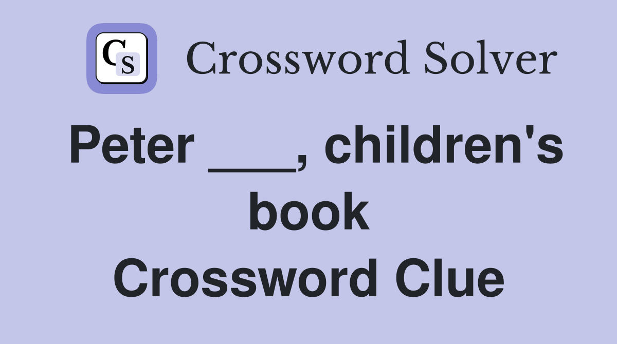 Peter ___, children's book Crossword Clue