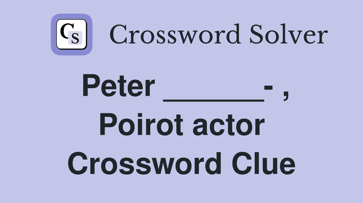 Peter ______- , Poirot actor Crossword Clue