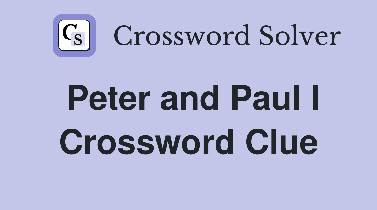 Peter and Paul I Crossword Clue