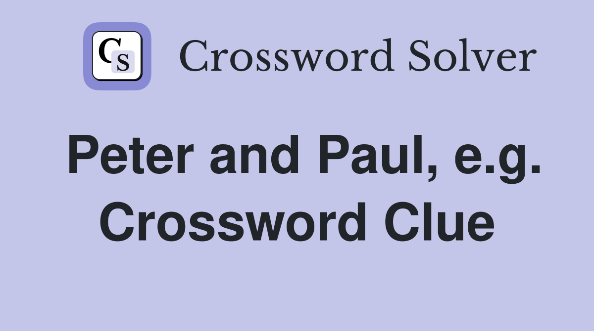 Peter and Paul, e.g. Crossword Clue