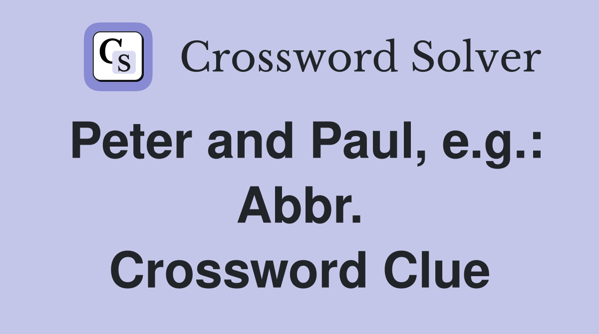 Peter and Paul, e.g.: Abbr. Crossword Clue
