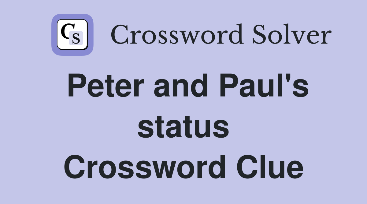 Peter and Paul's status Crossword Clue