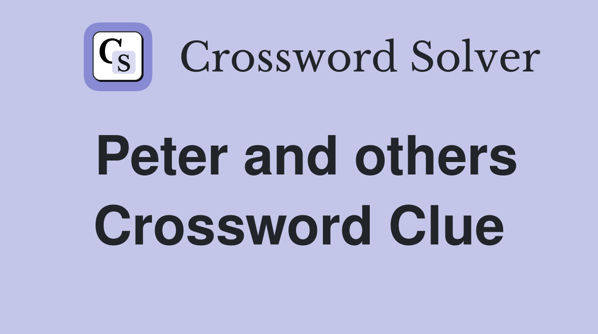 Peter and others Crossword Clue