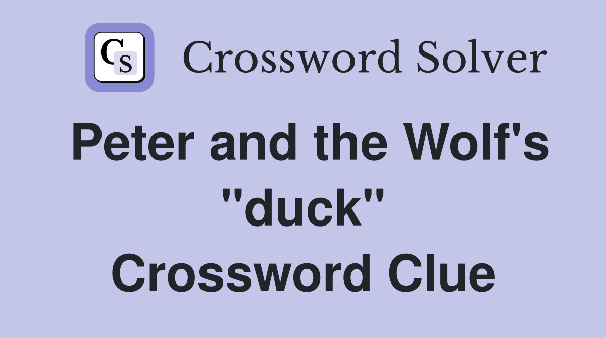 Peter and the Wolf's "duck" Crossword Clue
