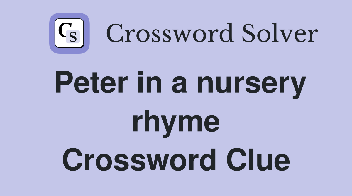 Peter in a nursery rhyme Crossword Clue