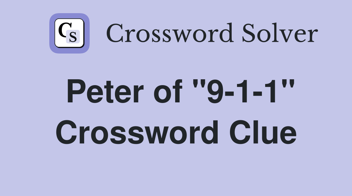 Peter of "9-1-1" Crossword Clue