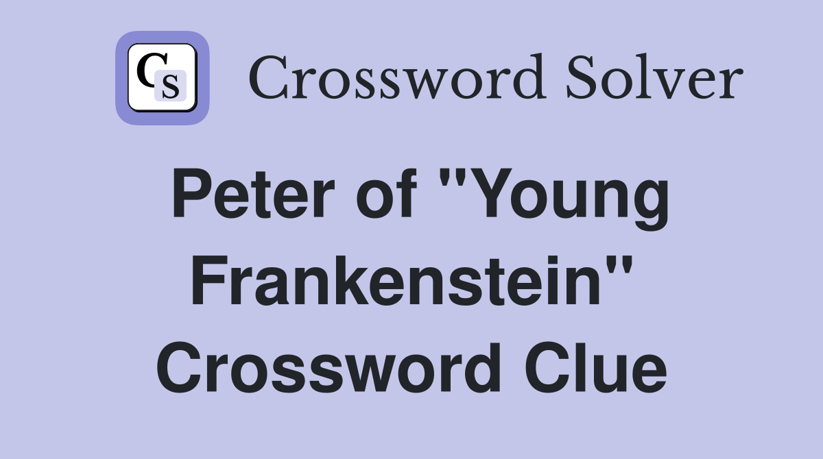 Peter of "Young Frankenstein" Crossword Clue