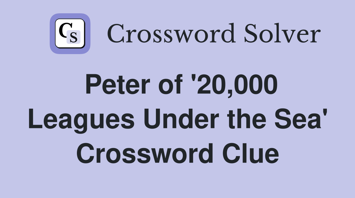 Peter of '20,000 Leagues Under the Sea' Crossword Clue