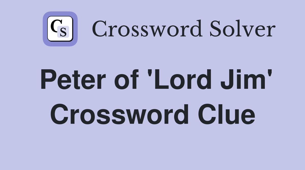 Peter of 'Lord Jim' Crossword Clue