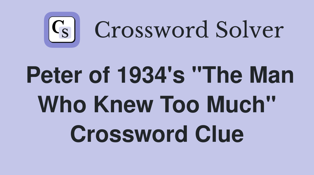 Peter of 1934's "The Man Who Knew Too Much" Crossword Clue