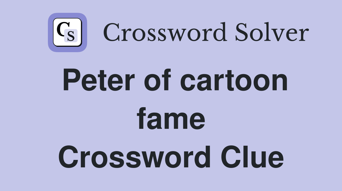 Peter of cartoon fame Crossword Clue