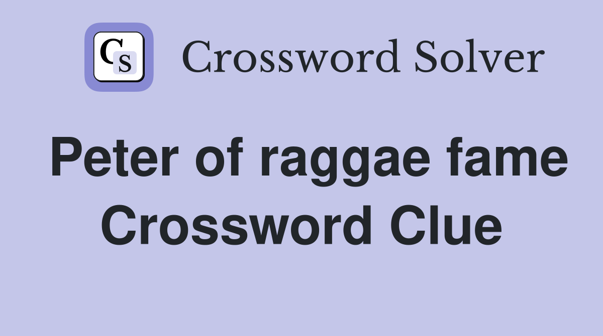 Peter of raggae fame Crossword Clue