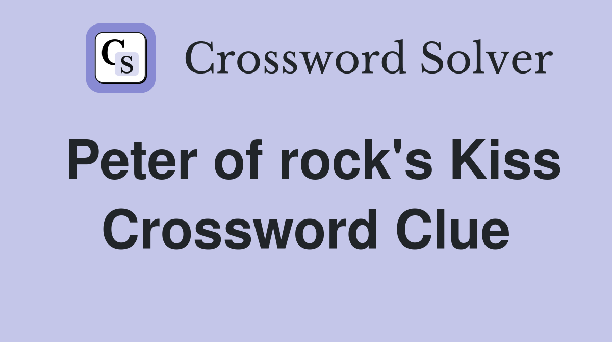 Peter of rock's Kiss Crossword Clue