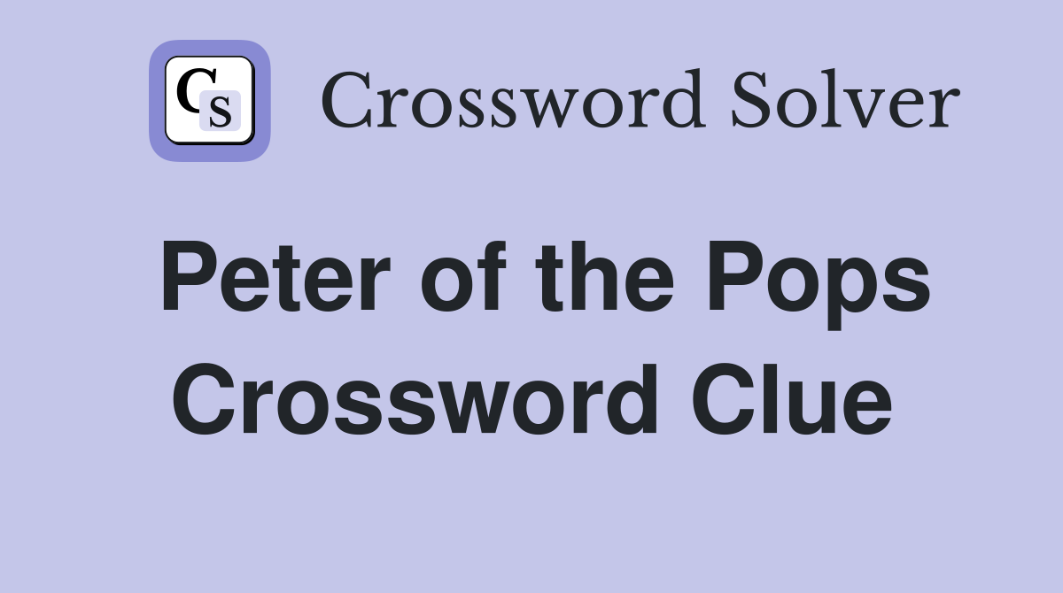 Peter of the Pops Crossword Clue