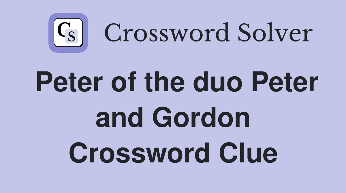 Peter of the duo Peter and Gordon Crossword Clue