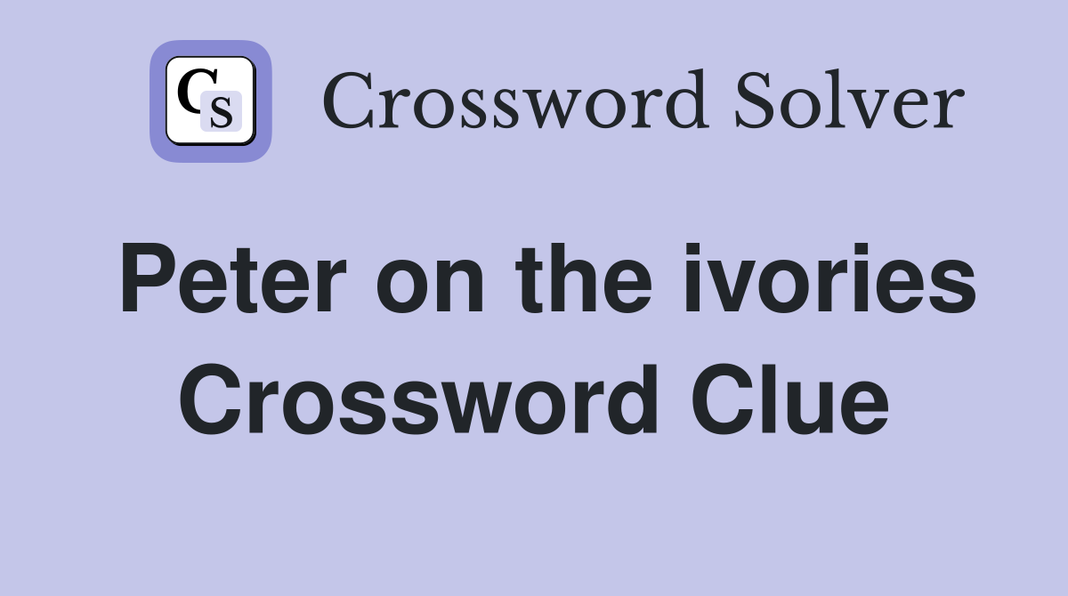 Peter on the ivories Crossword Clue