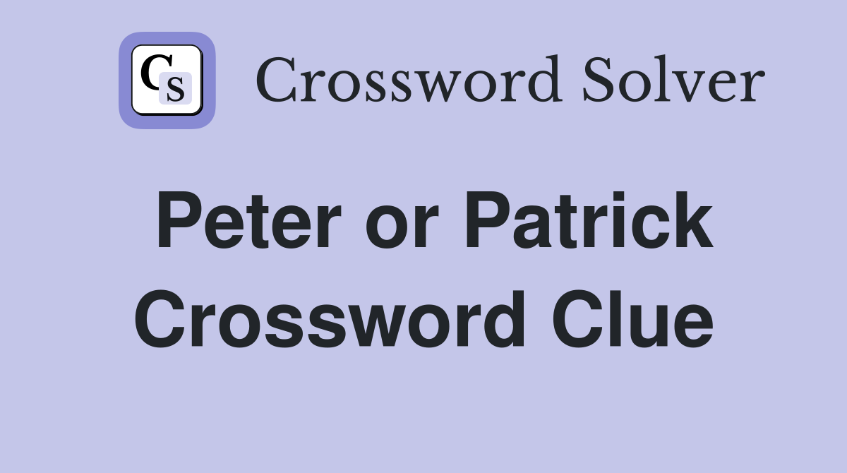 Peter or Patrick Crossword Clue