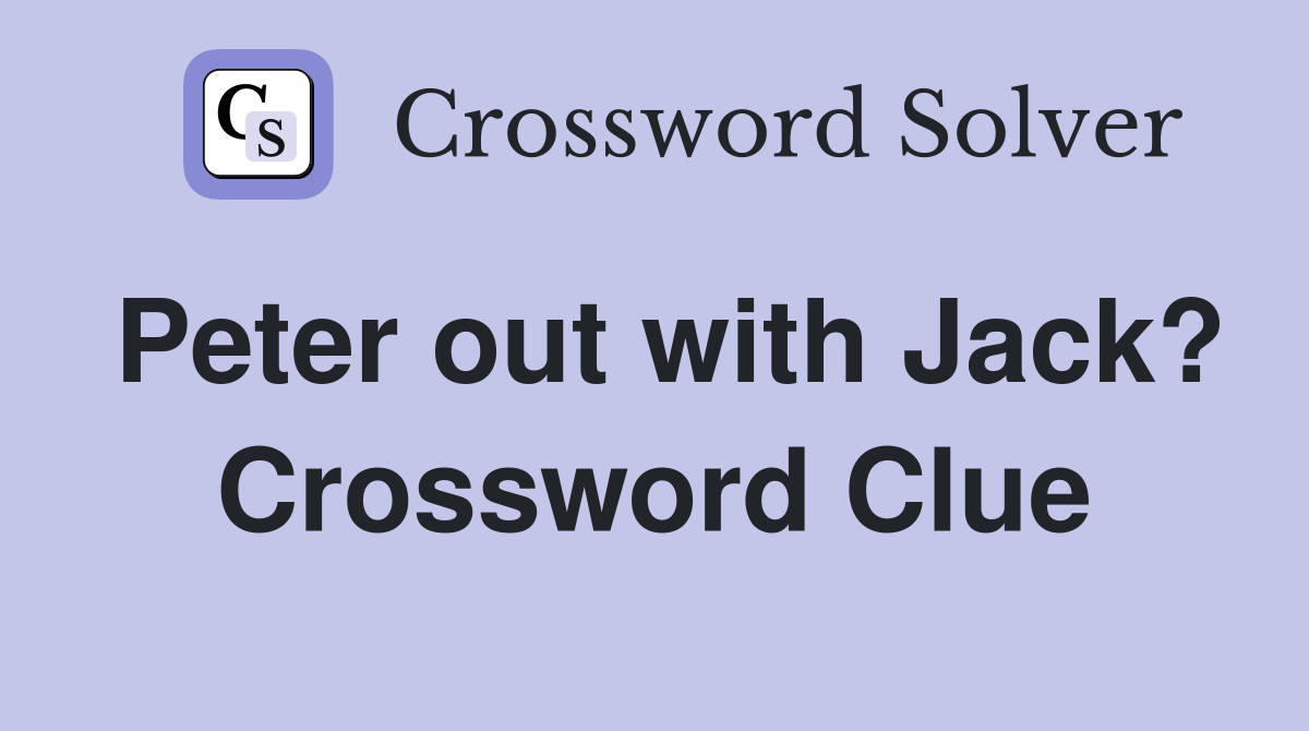 Peter out with Jack? Crossword Clue