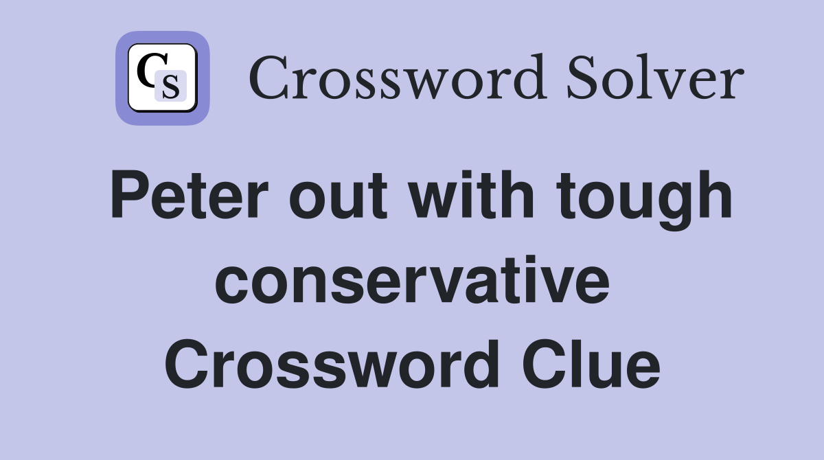 Peter out with tough conservative Crossword Clue