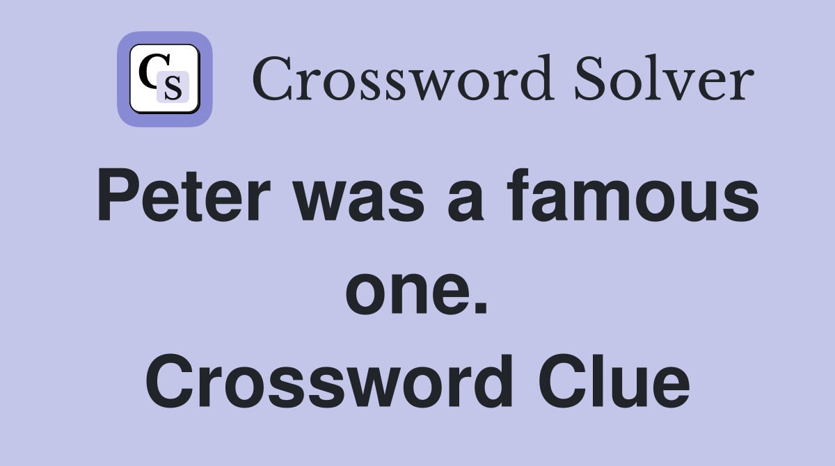 Peter was a famous one. Crossword Clue