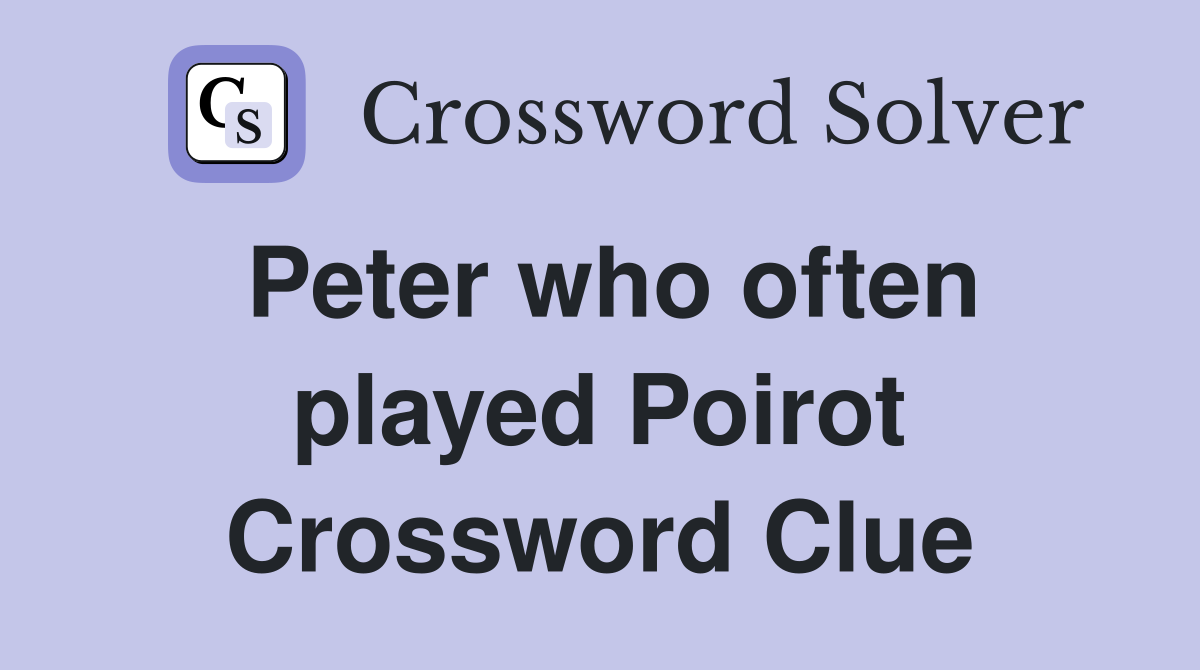 Peter who often played Poirot Crossword Clue
