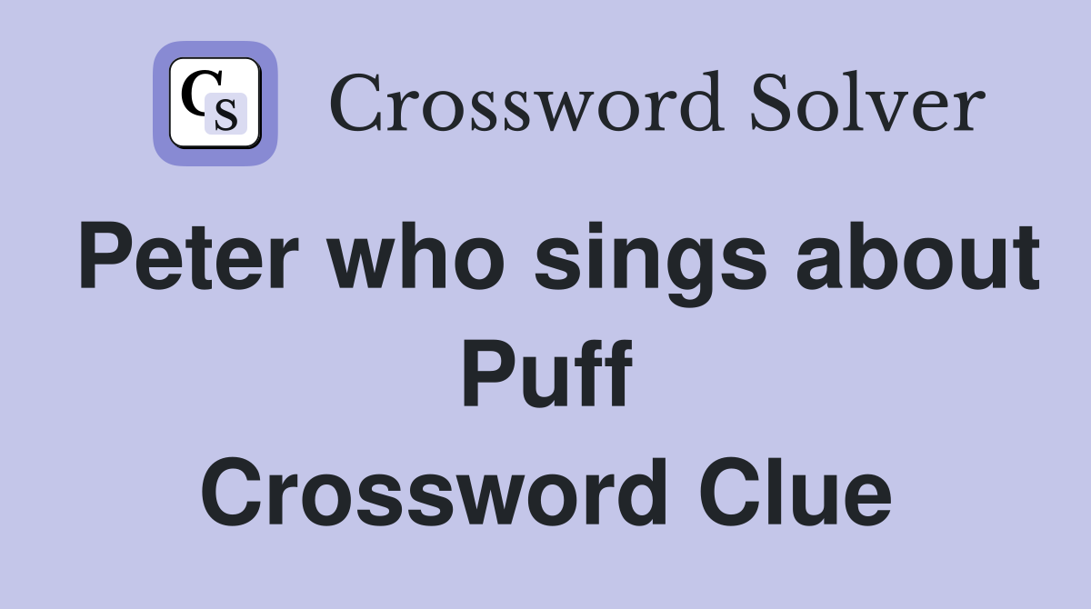 Peter who sings about Puff Crossword Clue