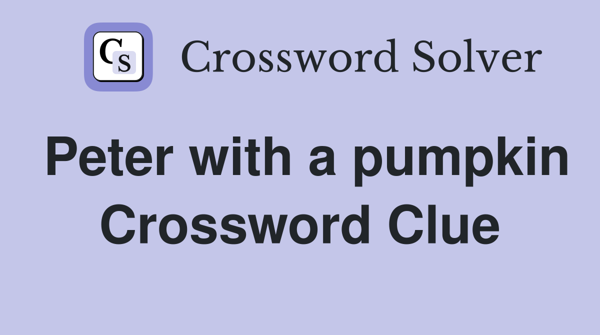 Peter with a pumpkin Crossword Clue