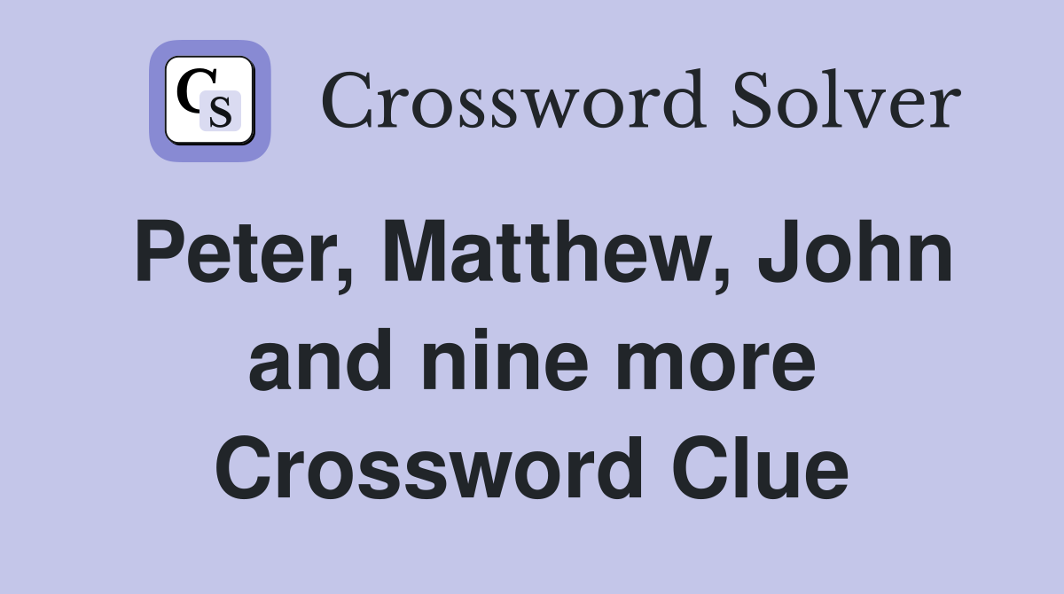 Peter, Matthew, John and nine more Crossword Clue