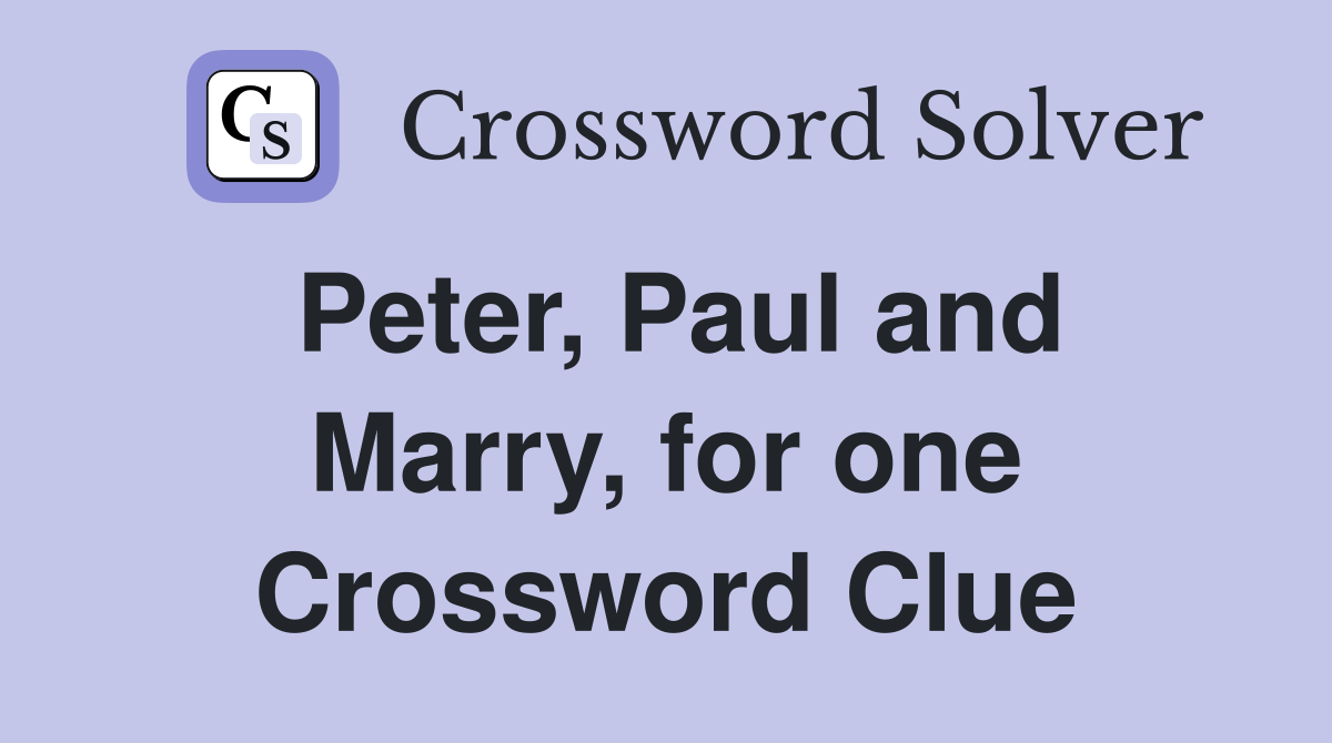 Peter, Paul and Marry, for one Crossword Clue