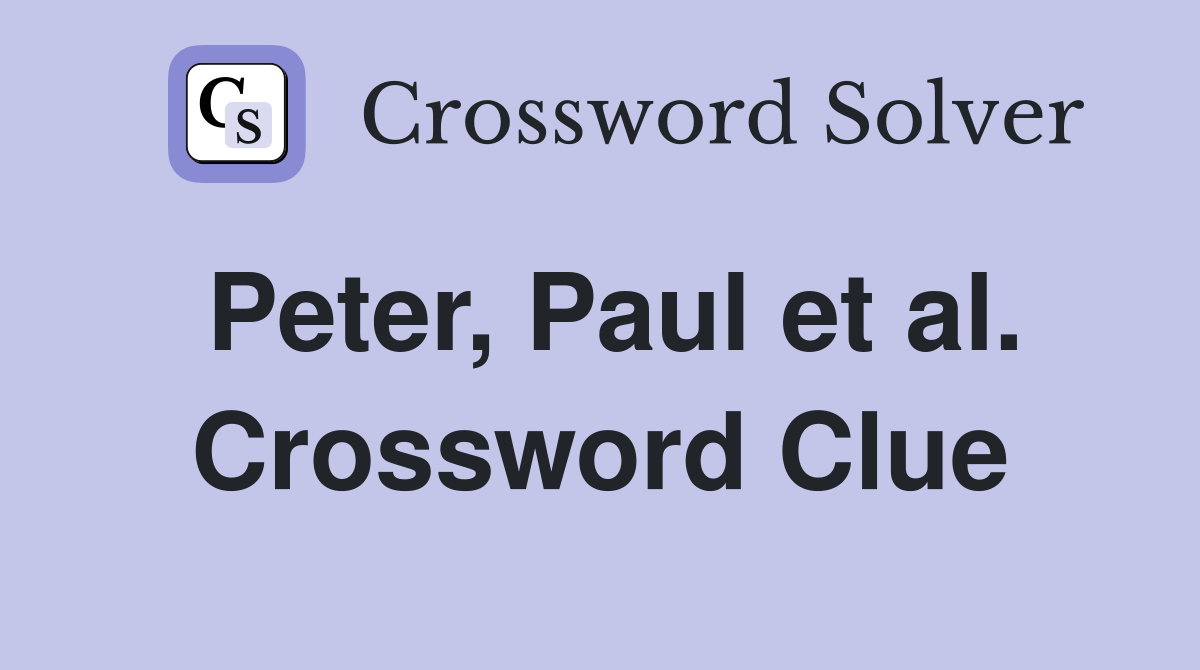 Peter, Paul et al. Crossword Clue