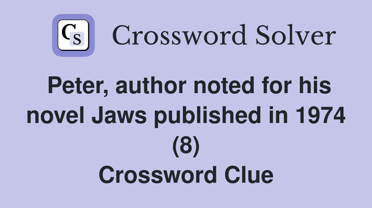 Peter, author noted for his novel Jaws published in 1974 (8 ...