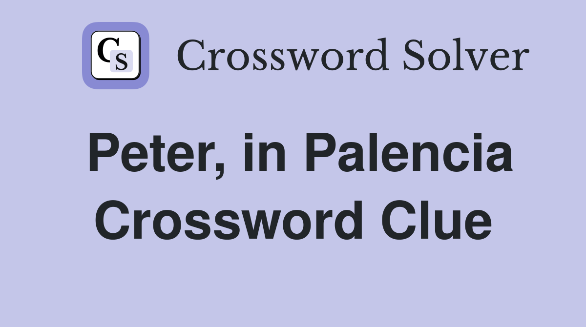 Peter, in Palencia Crossword Clue