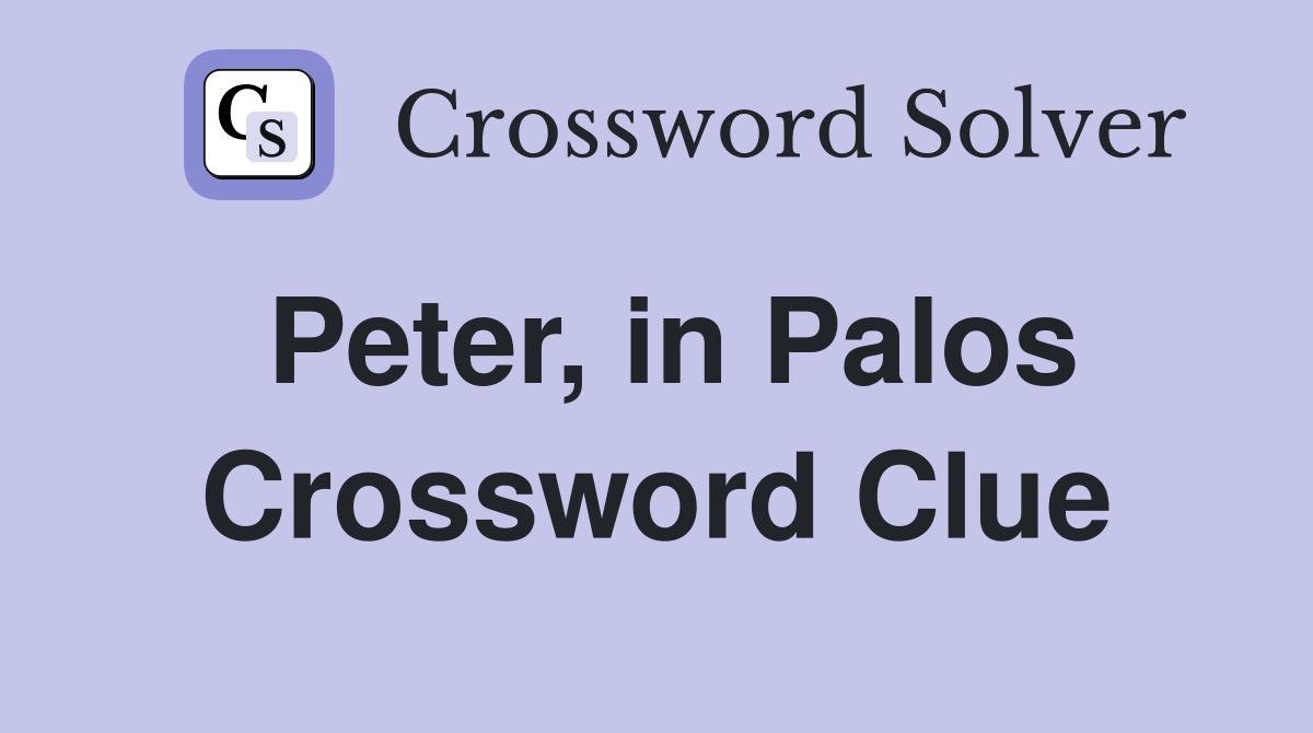 Peter, in Palos Crossword Clue