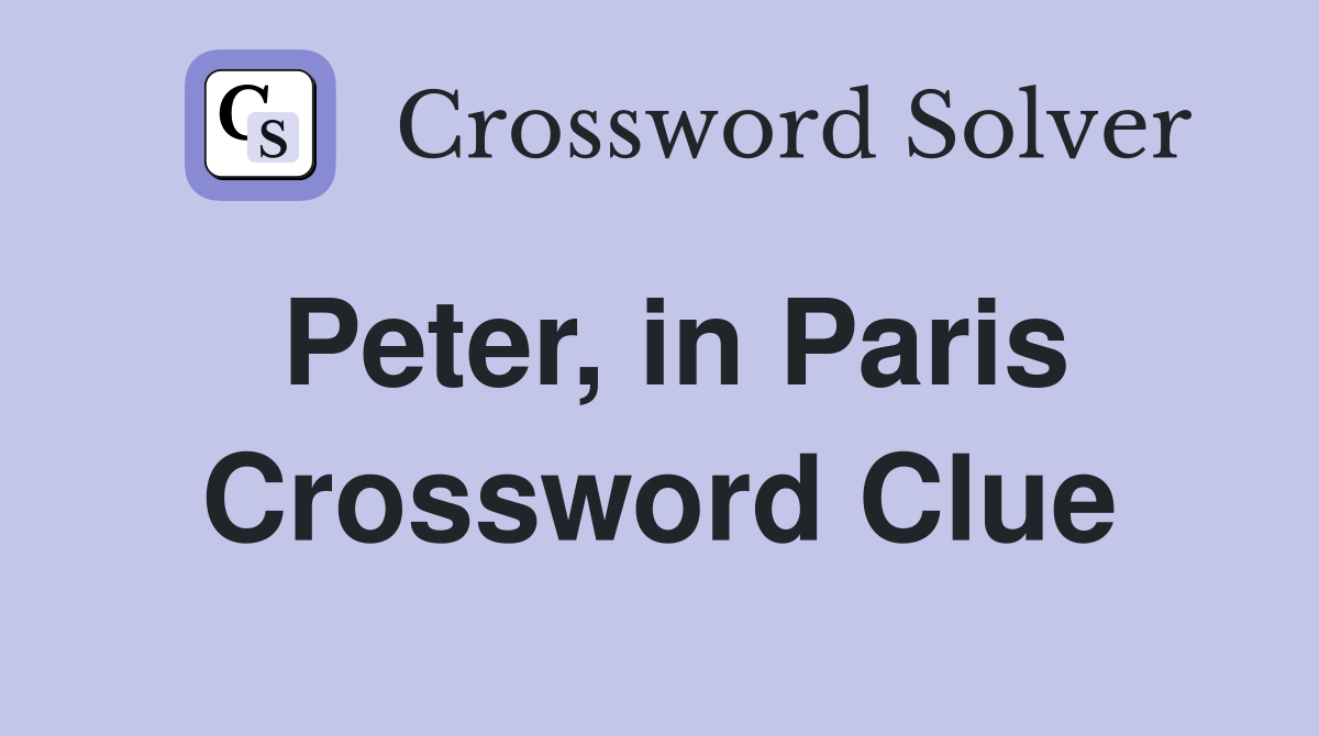 Peter, in Paris Crossword Clue