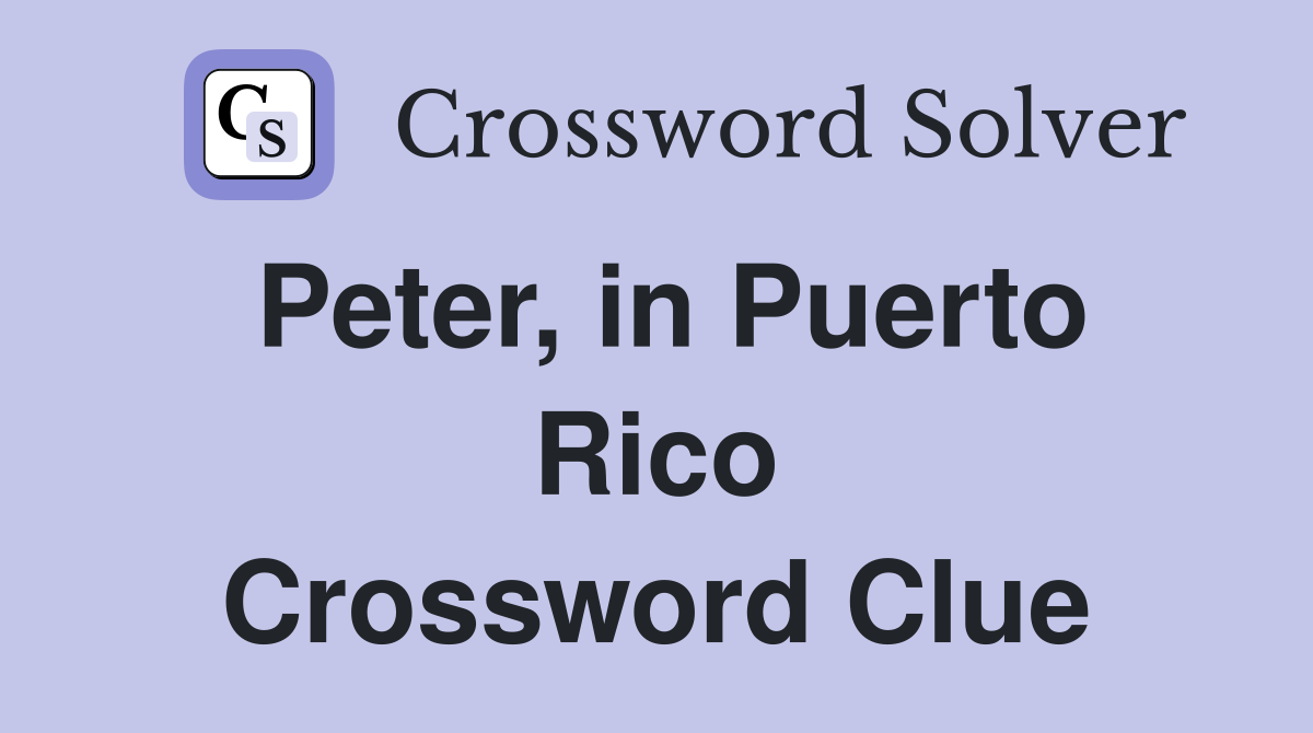 Peter, in Puerto Rico Crossword Clue