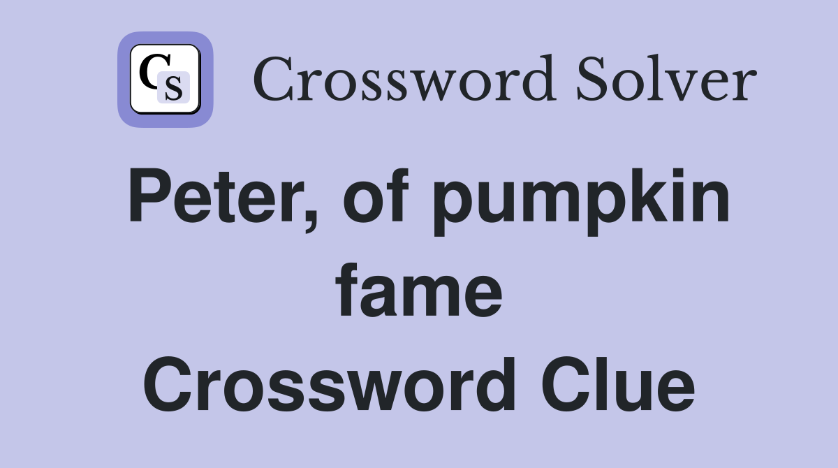 Peter, of pumpkin fame Crossword Clue