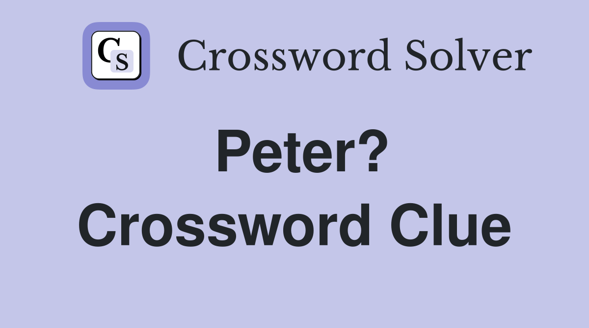 Peter? Crossword Clue