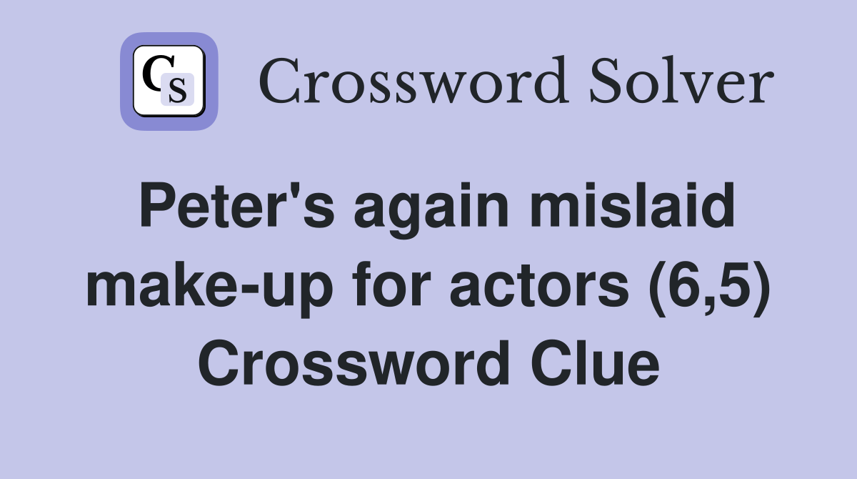 Peter's again mislaid make-up for actors (6,5) Crossword Clue
